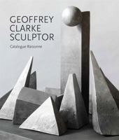 Geoffrey Clarke Sculptor: A Catalogue Raisonne 1848222548 Book Cover