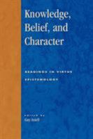 Knowledge, Belief, and Character 0847696537 Book Cover