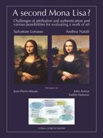 A Second Mona Lisa?: Challenges of Attribution and Authentication and Various Possibilities for Evaluating a Work of Art 8891321540 Book Cover