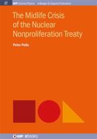The Midlife Crisis of the Nuclear Nonproliferation Treaty 1681743884 Book Cover