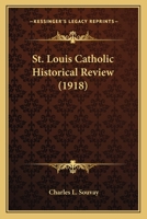 St. Louis Catholic Historical Review 1165926474 Book Cover