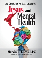 Jesus and Mental Health: 1st Century vs 21st Century 1953623980 Book Cover