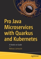 Pro Java Microservices with Quarkus and Kubernetes: A Hands-On Guide 1484271696 Book Cover