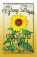 Glory Days, God Has It All! 1604749911 Book Cover