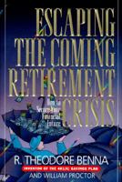 Escaping the Coming Retirement Crisis: How to Secure Your Financial Future 0891099131 Book Cover
