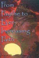 From Faythe to Ever-Increasing Faith 0974190209 Book Cover