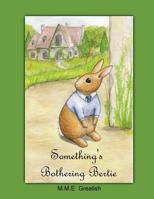 Something's Bothering Bertie 1535010614 Book Cover