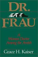 Dr. Frau: A Woman Doctor Among the Amish 1561482161 Book Cover