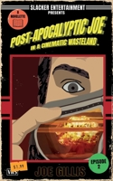 Post-Apocalyptic Joe in a Cinematic Wasteland - Episode 2: It's The End Of The World As We Know It, And I Don't Feel Fine: A Science Fiction Quick Read 1963072057 Book Cover