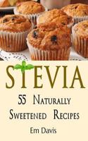 Stevia 55 Naturally Sweetened Recipes 149603791X Book Cover