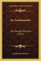 An Ambassador: City Temple Sermons (Classic Reprint) 1164566881 Book Cover