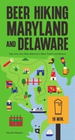 Beer Hiking Maryland and Delaware: The Tastiest Ways to Tap the Mid-Atlantic's Best Trails and Brews 3039641581 Book Cover