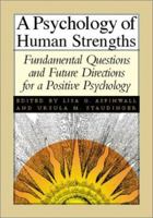A Psychology of Human Strengths: Fundamental Questions and Future Directions for a Positive Psychology 1557989311 Book Cover