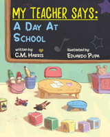 My Teacher Says : A Day at School 1639189521 Book Cover
