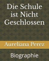Die Schule ist Nicht Geschlossen: Biographie B0FTVZ98GG Book Cover