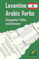 Levantine Arabic Verbs: Conjugation Tables and Grammar 0998641138 Book Cover