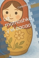 La matrioshka y el cacao (Spanish Edition) B0G6WHQLH3 Book Cover