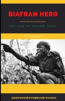 BIAFRAN HERO: The Rise of Nnamdi Kanu B09FS5BG1N Book Cover