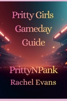 Pritty Girls Gameday Guide 1105981460 Book Cover