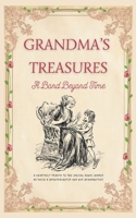 Grandma's Treasures: A Bond Beyond Time: A Heartfelt Tribute To The Special Bonds Shared Between A Granddaughter & Her Grandmother B0DYNPT4YT Book Cover