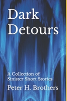 Dark Detours: A Collection of Sinister Short Stories null Book Cover