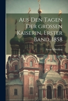 Aus den Tagen der großen Kaiserin, Erster Band, 1858 1022316966 Book Cover