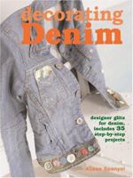 Decorating Denim: Designer Giltz for Denim, Includes 35 Step-by-Step Projects