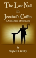 The Last Nail in Jezebel's Coffin: A Collection of Sermons (1) B0CMJZCCPH Book Cover