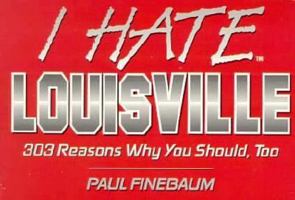 I Hate Louisville (I Hate series) 188154883X Book Cover