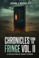 Chronicles From The Fringe Volume II: A Collection of Short Stories B0F7YW9LTG Book Cover