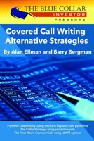 Covered Call Writing Alternative Strategies : Portfolio Overwriting, the Collar Strategy and Using LEAPS Options 1942634927 Book Cover