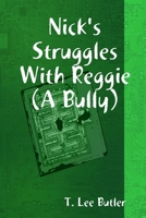 Nick's Struggles With Reggie (A Bully) 0557052785 Book Cover
