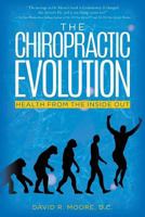 The Chiropractic Evolution: Health From the Inside Out 1463773404 Book Cover