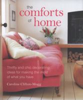 The Comforts of Home: Thrifty and Chic Decorating Ideas for Making the Most of What You Have 1845979664 Book Cover