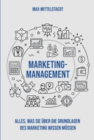 Marketingmanagement : Die Grundlagen des Marketing Einfach Erkl?rt 171309990X Book Cover