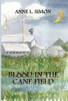 Blood in the Cane Field 0989864138 Book Cover