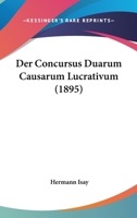 Der Concursus Duarum Causarum Lucrativum (1895) 1160428816 Book Cover