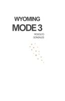 Wyoming Mode 3 B0GYR7BK8M Book Cover