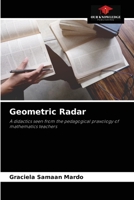 Geometric Radar: A didactics seen from the pedagogical praxology of mathematics teachers 6204061763 Book Cover