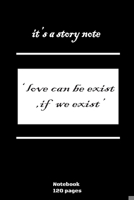 NoteNook - It's a Story Note ' Love Can Be Exist If We Exist : High Quality - 120 Pages 1659799473 Book Cover