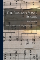 The Russian Song Books: A Selection of Songs from the Works of Russian Composers, Old and New; Songs for a Bass Voice (Classic Reprint) 1013994434 Book Cover