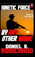 By Any Other Name: A Kinetic Force Vignette 1724188720 Book Cover