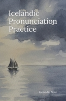 Icelandic Pronunciation Practice: Introducing The Icelandic Pronunciation Key - A Comprehensive Guide to Unlocking the Authentic Sounds of the North (Icelandic Note) B0FY2GBRVL Book Cover