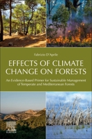 Effects of Climate Change on Forests: An Evidence-Based Primer for Sustainable Management of Temperate and Mediterranean Forests 0128150246 Book Cover