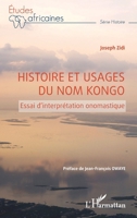 Histoire et usages du nom Kongo: Essai d'interprétation onomastique (Études Africaines) (French Edition) 2140254589 Book Cover