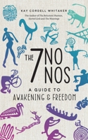 The 7 No Nos: A Guide to Awakening & Freedom 1970928026 Book Cover