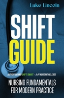 Shift Guide: Nursing Fundamentals for Modern Practice B0GDVCZSHQ Book Cover