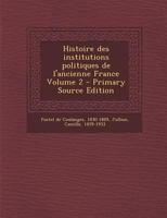 Histoire des institutions politiques de l'ancienne France; Volume 2 101932564X Book Cover