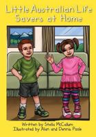 Little Australian Life Savers at Home: Helping Preschoolers Stay Safe at Home 1502374625 Book Cover