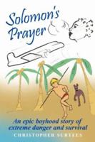Solomon's Prayer : An epic boyhood story of extreme danger and survival 142595975X Book Cover